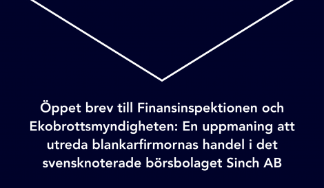 Öppet brev till Finansinspektionen och Ekobrottsmyndigheten: En uppmaning att utreda blankarfirmornas handel i det svensknoterade börsbolaget Sinch AB